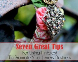 Seven Great Tips for Promoting your Jewelry Business on Pinterest