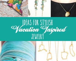 How to Create Beautiful Jewelry from Your Vacation Memories